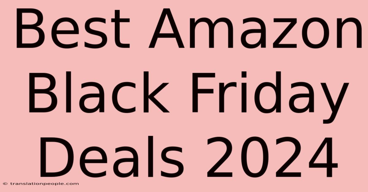 Best Amazon Black Friday Deals 2024