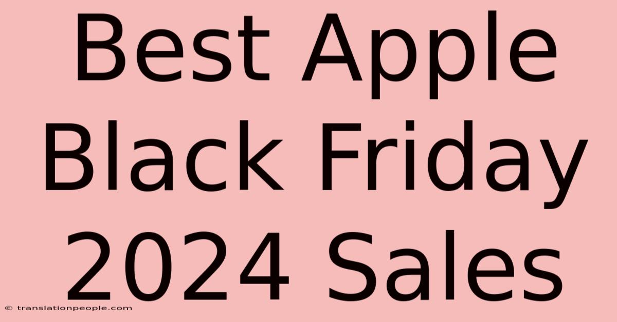 Best Apple Black Friday 2024 Sales