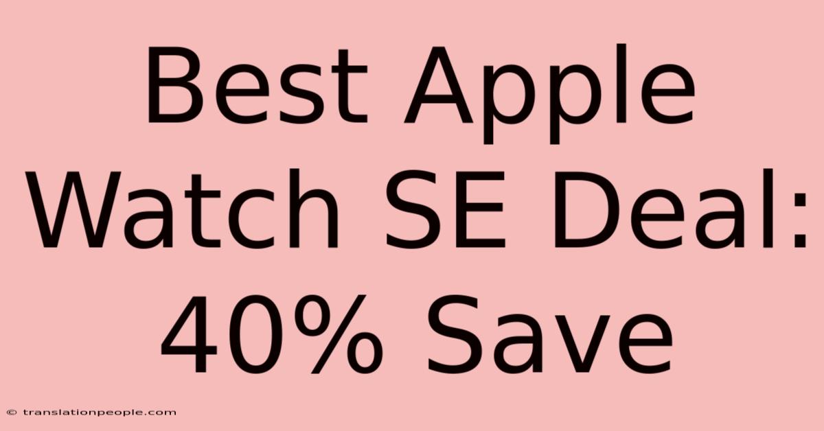 Best Apple Watch SE Deal: 40% Save