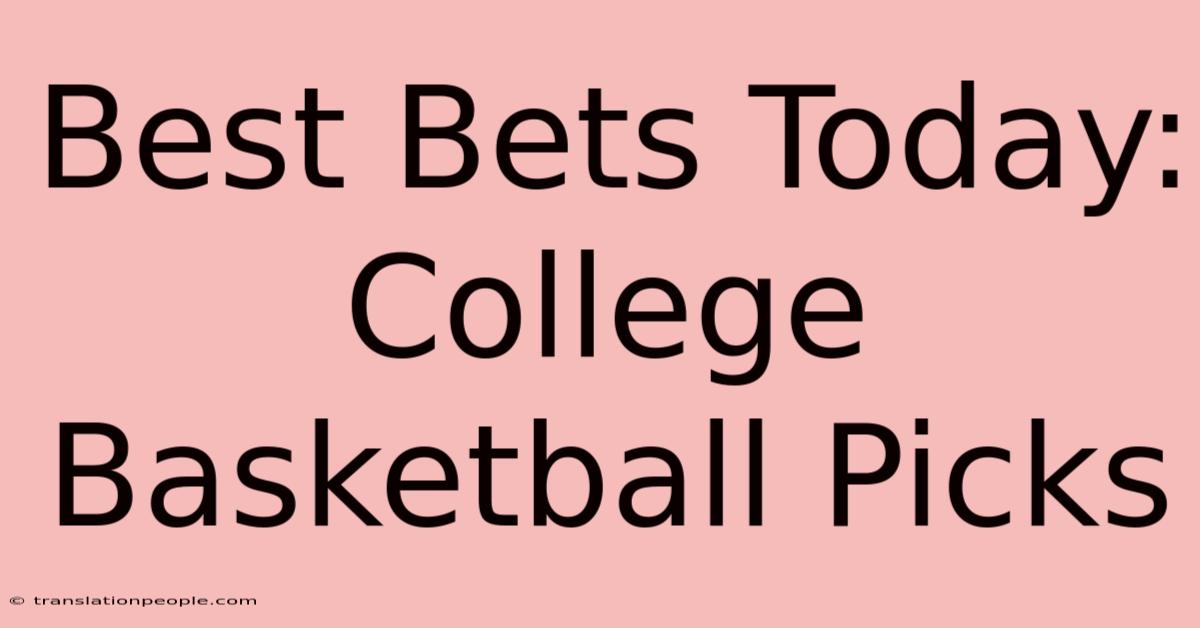 Best Bets Today: College Basketball Picks