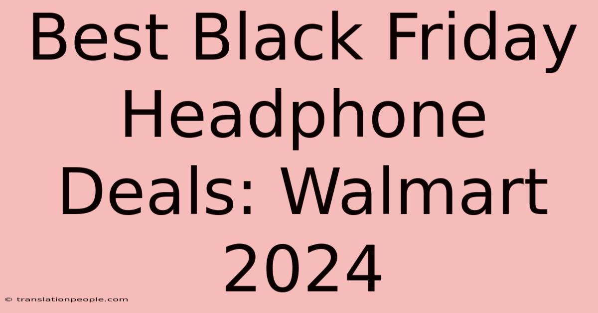 Best Black Friday Headphone Deals: Walmart 2024