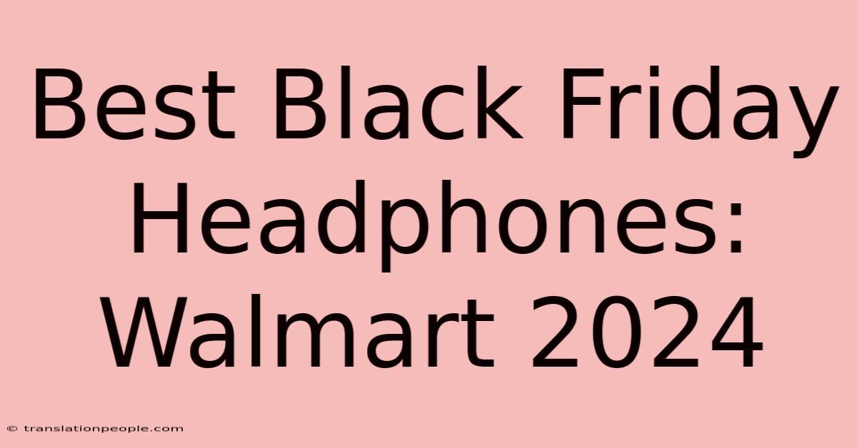 Best Black Friday Headphones: Walmart 2024