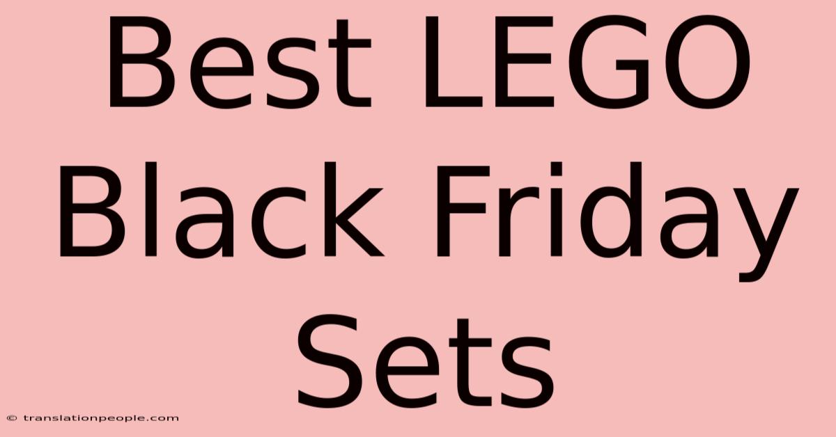 Best LEGO Black Friday Sets