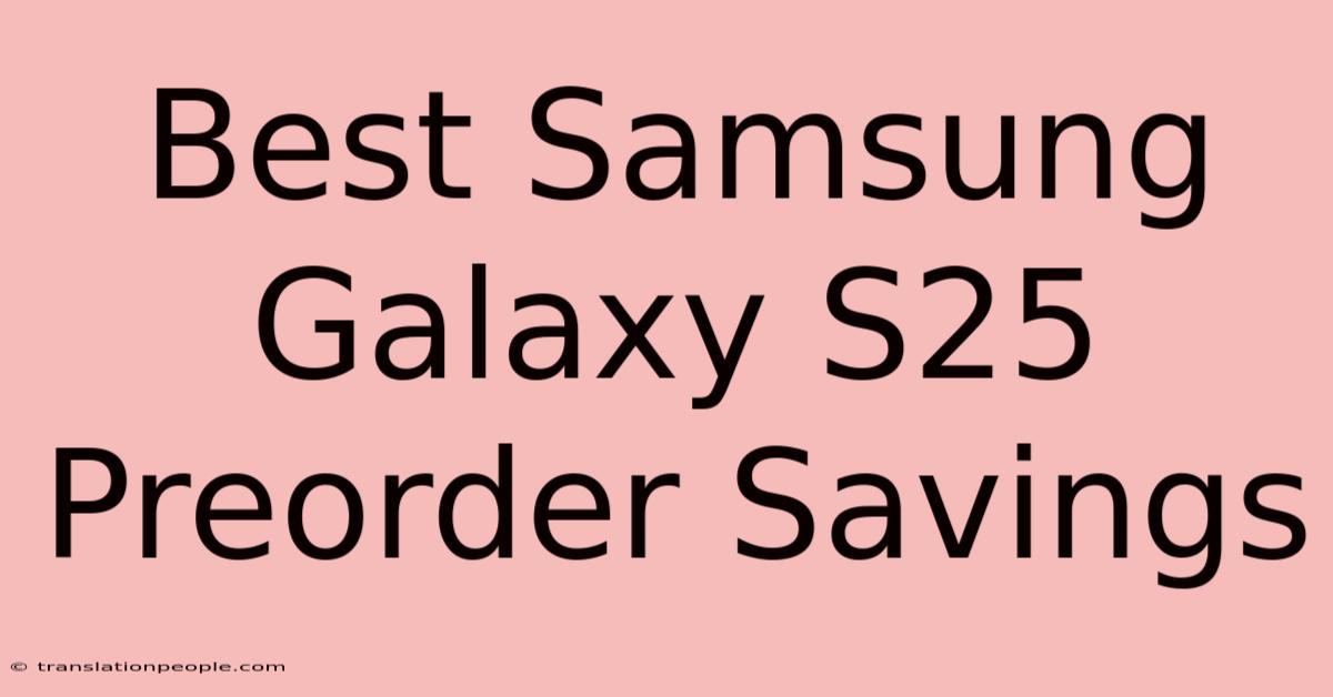 Best Samsung Galaxy S25 Preorder Savings