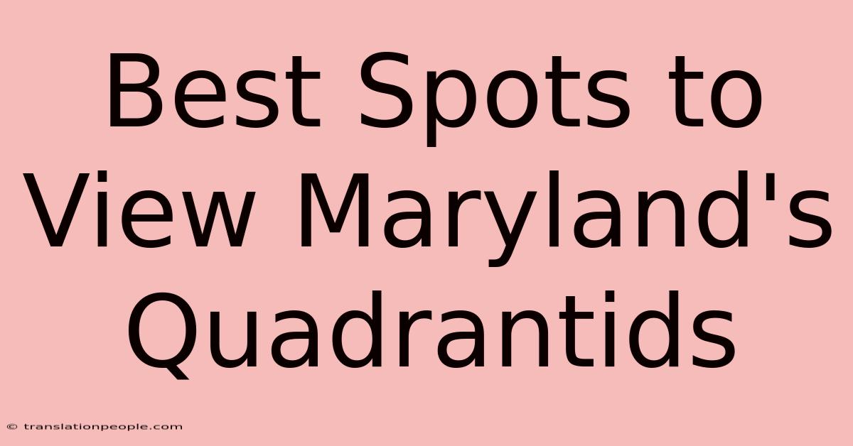 Best Spots To View Maryland's Quadrantids