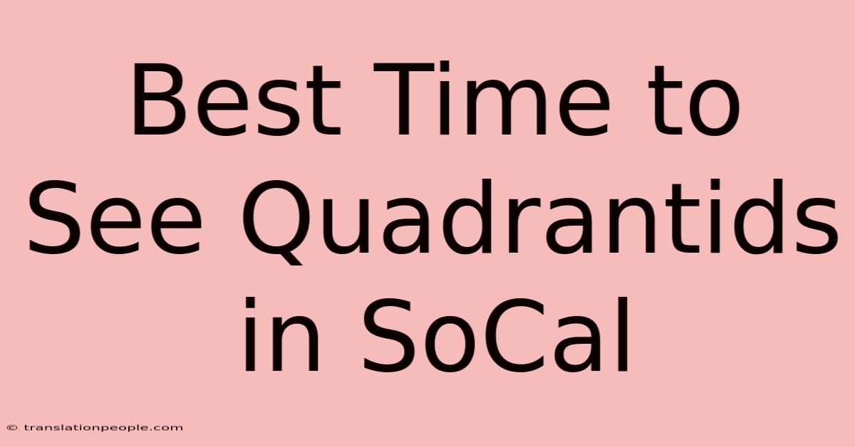 Best Time To See Quadrantids In SoCal