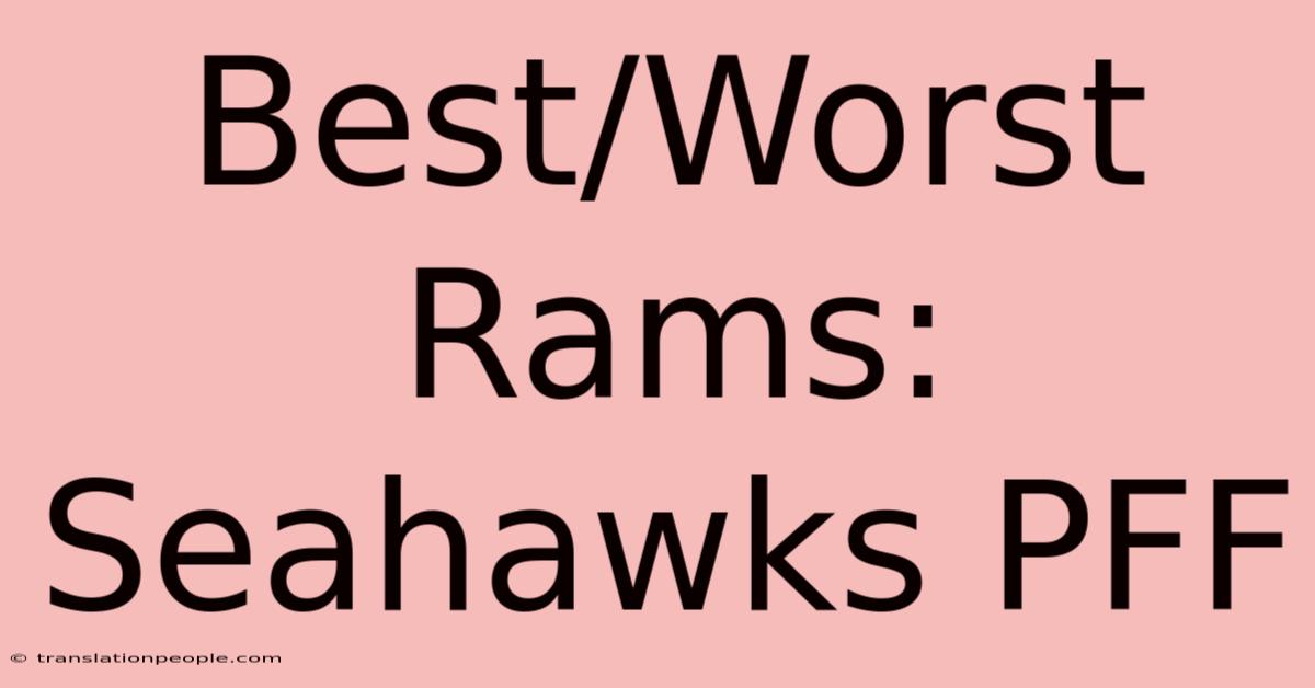 Best/Worst Rams: Seahawks PFF