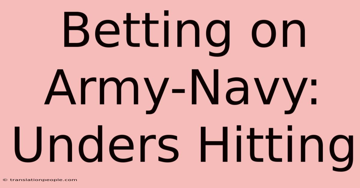 Betting On Army-Navy: Unders Hitting