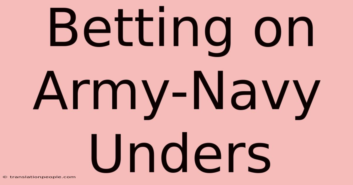 Betting On Army-Navy Unders