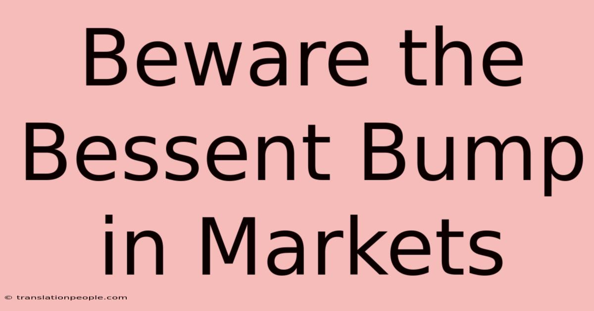 Beware The Bessent Bump In Markets