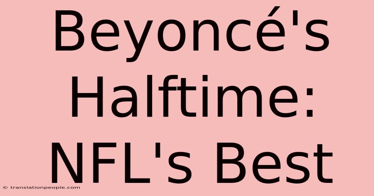 Beyoncé's Halftime: NFL's Best