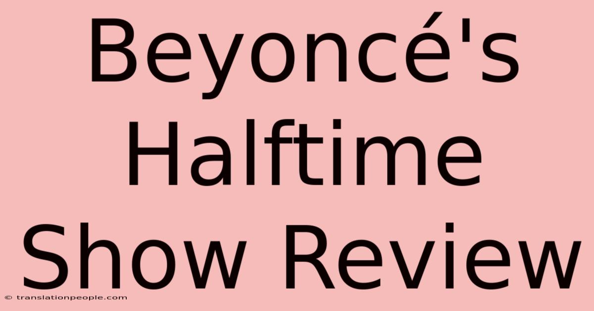 Beyoncé's Halftime Show Review