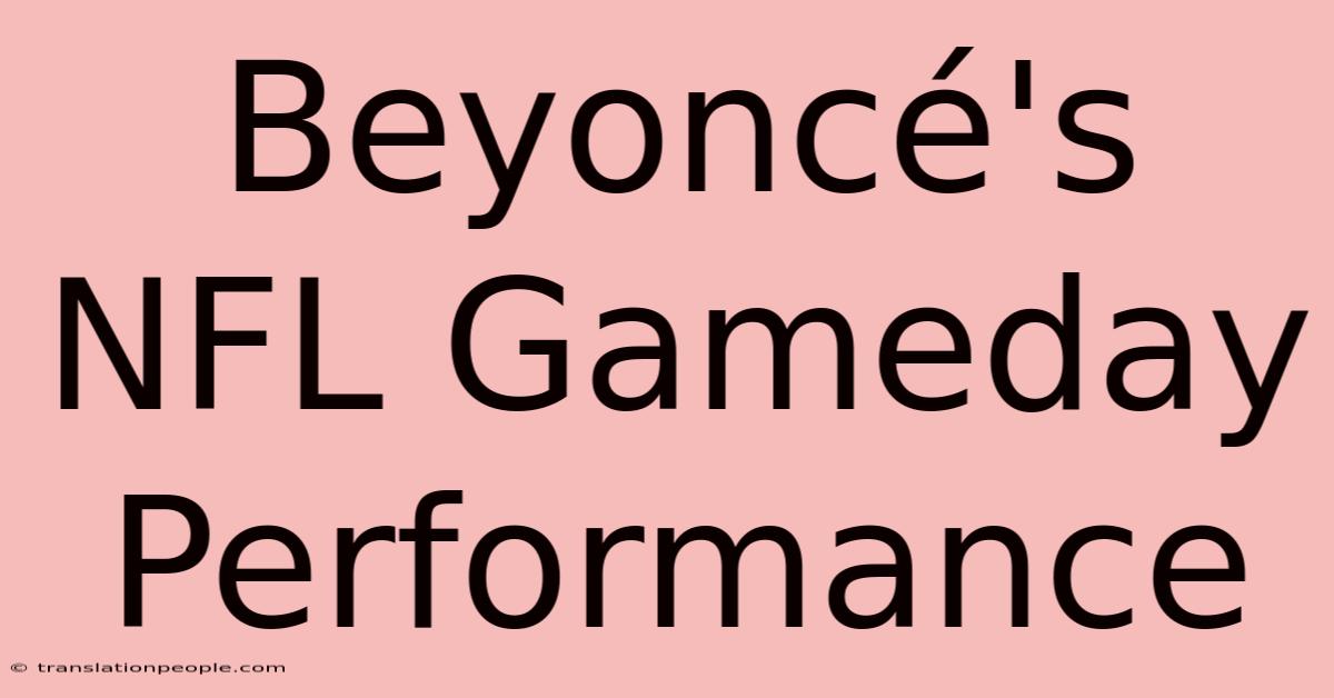 Beyoncé's NFL Gameday Performance