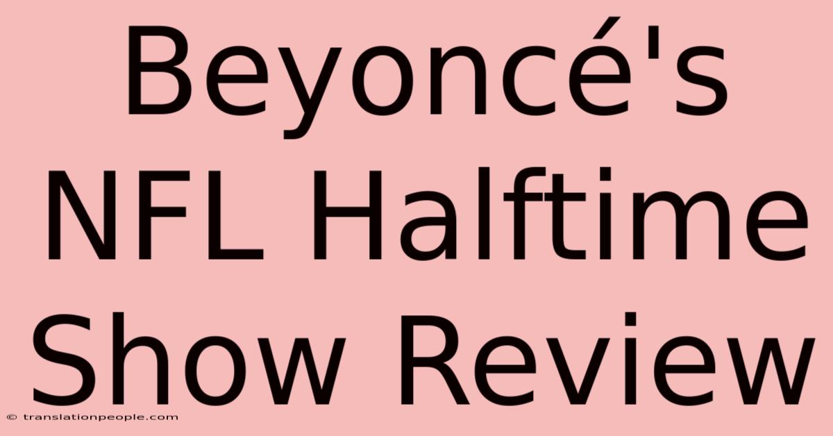 Beyoncé's NFL Halftime Show Review