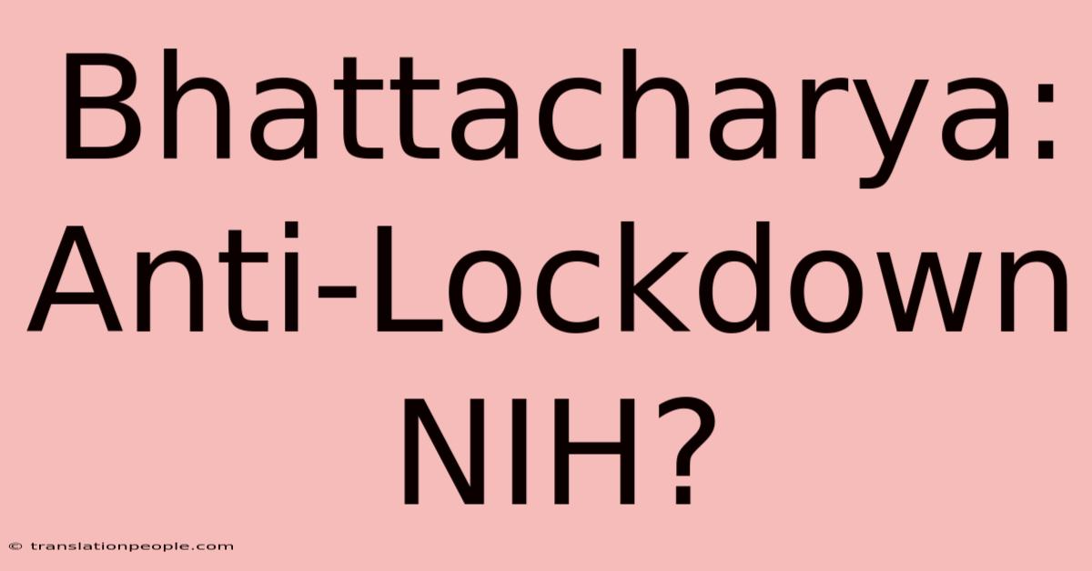 Bhattacharya: Anti-Lockdown NIH?