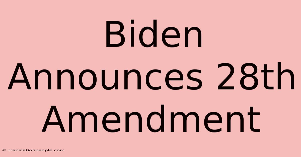 Biden Announces 28th Amendment