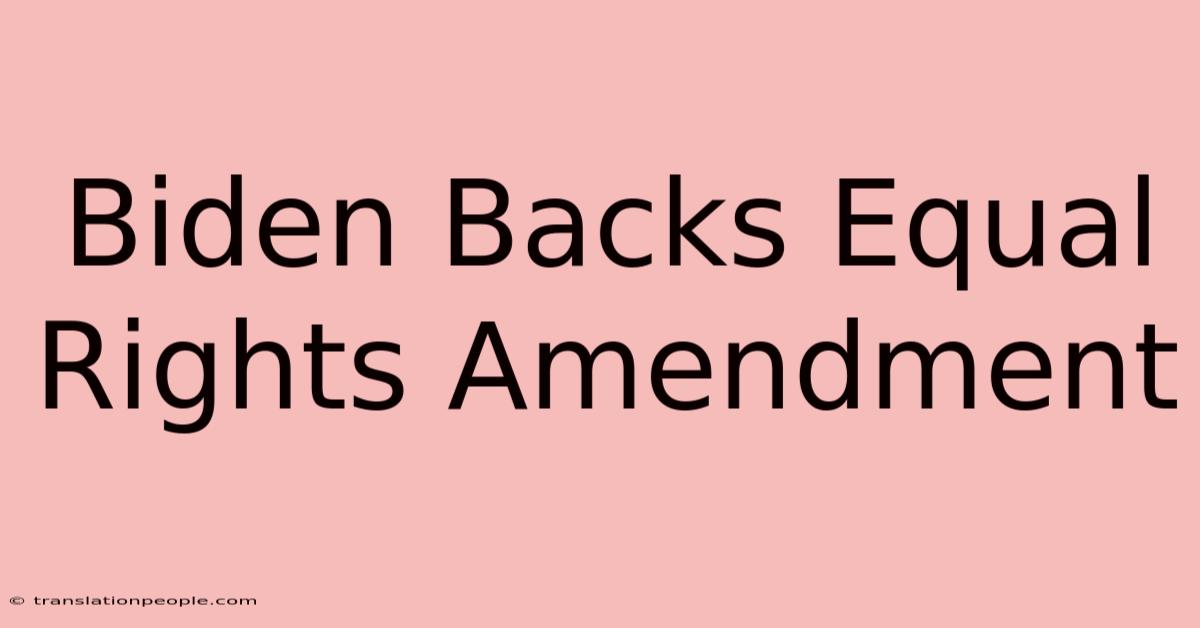 Biden Backs Equal Rights Amendment