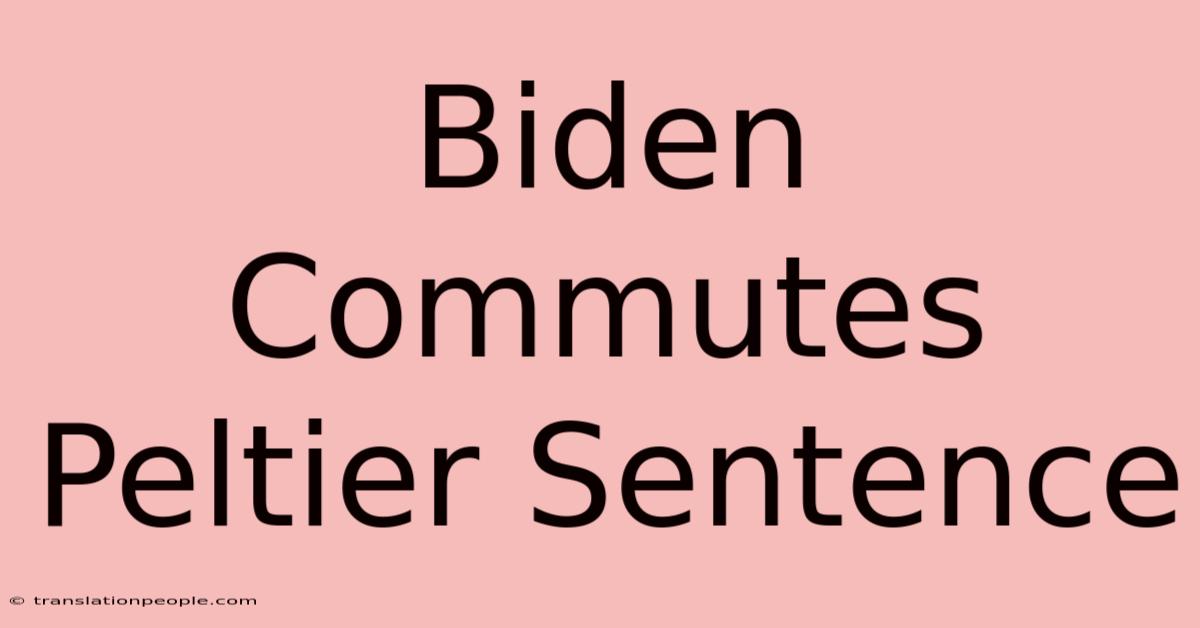 Biden Commutes Peltier Sentence