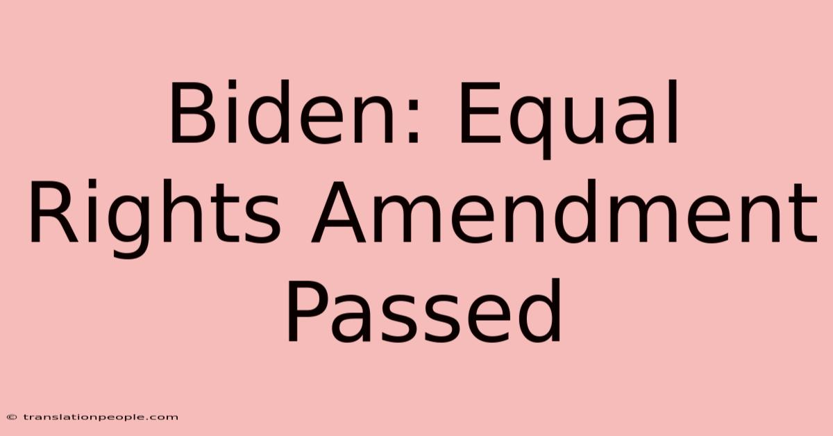 Biden: Equal Rights Amendment Passed