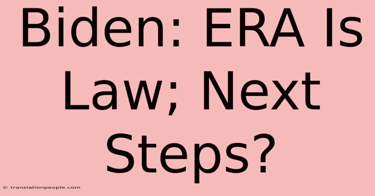 Biden: ERA Is Law; Next Steps?