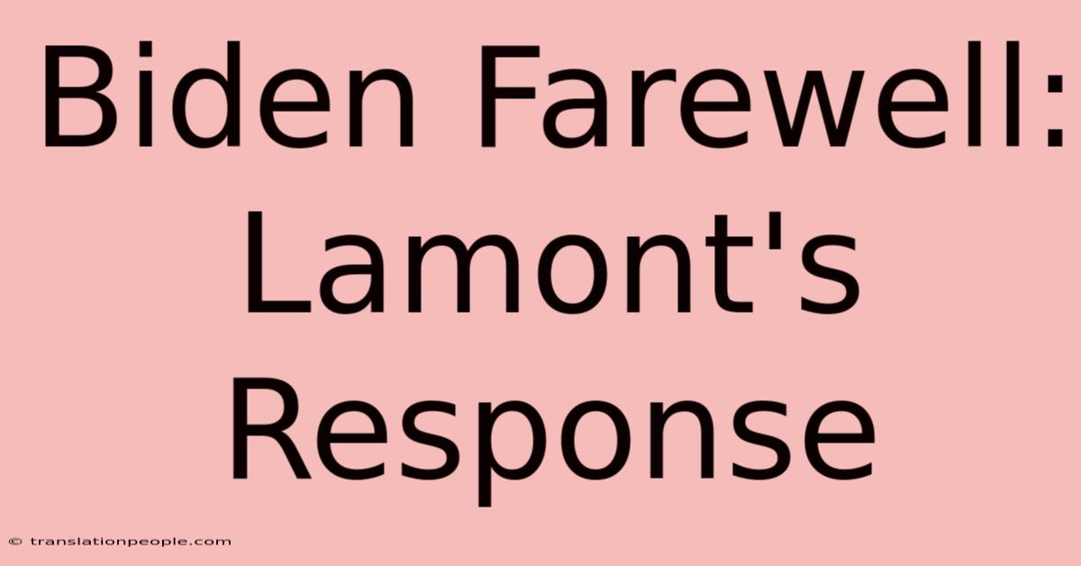 Biden Farewell: Lamont's Response