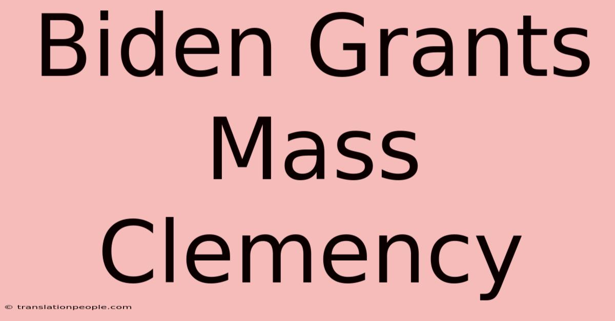 Biden Grants Mass Clemency