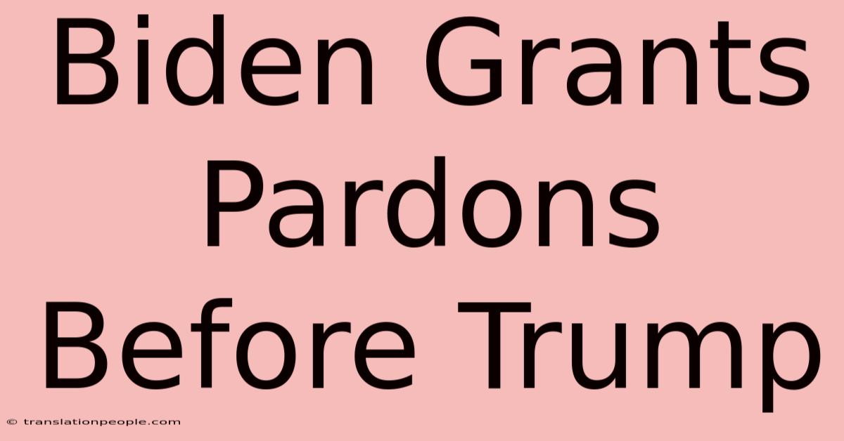 Biden Grants Pardons Before Trump