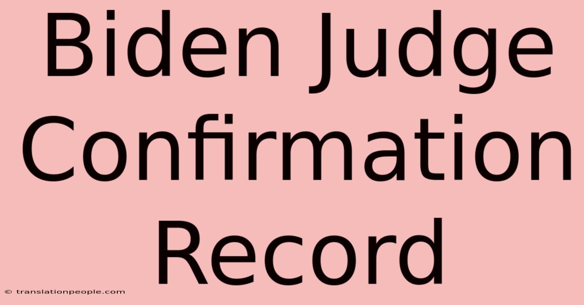 Biden Judge Confirmation Record