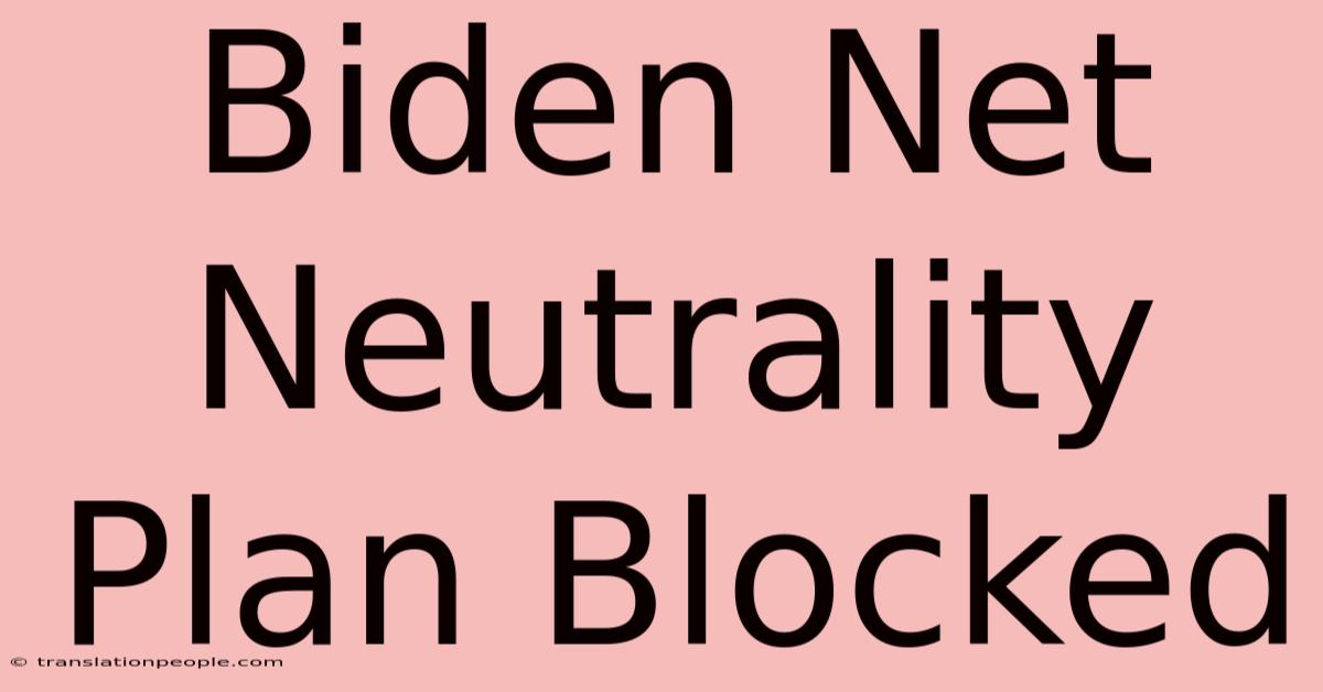 Biden Net Neutrality Plan Blocked