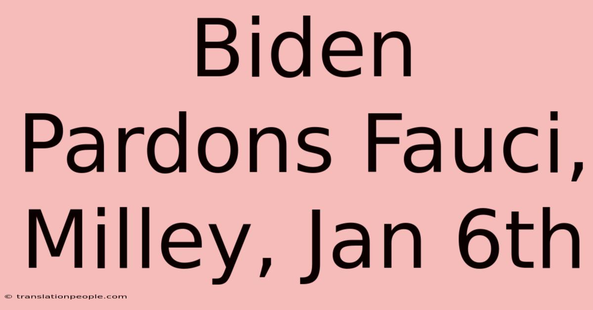 Biden Pardons Fauci, Milley, Jan 6th