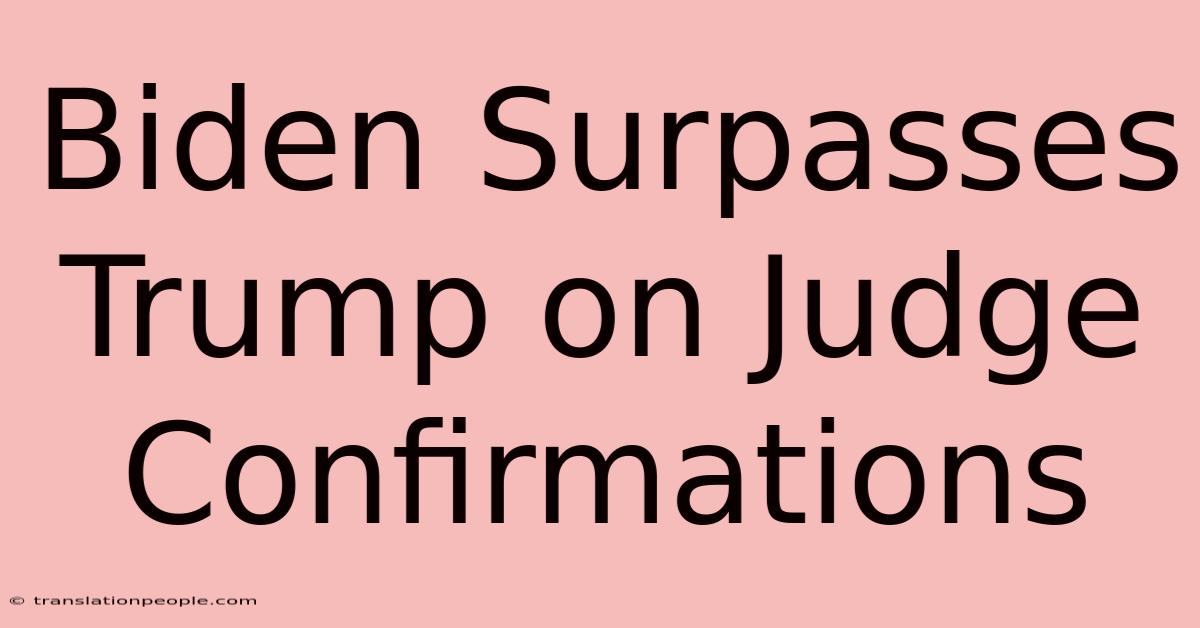 Biden Surpasses Trump On Judge Confirmations