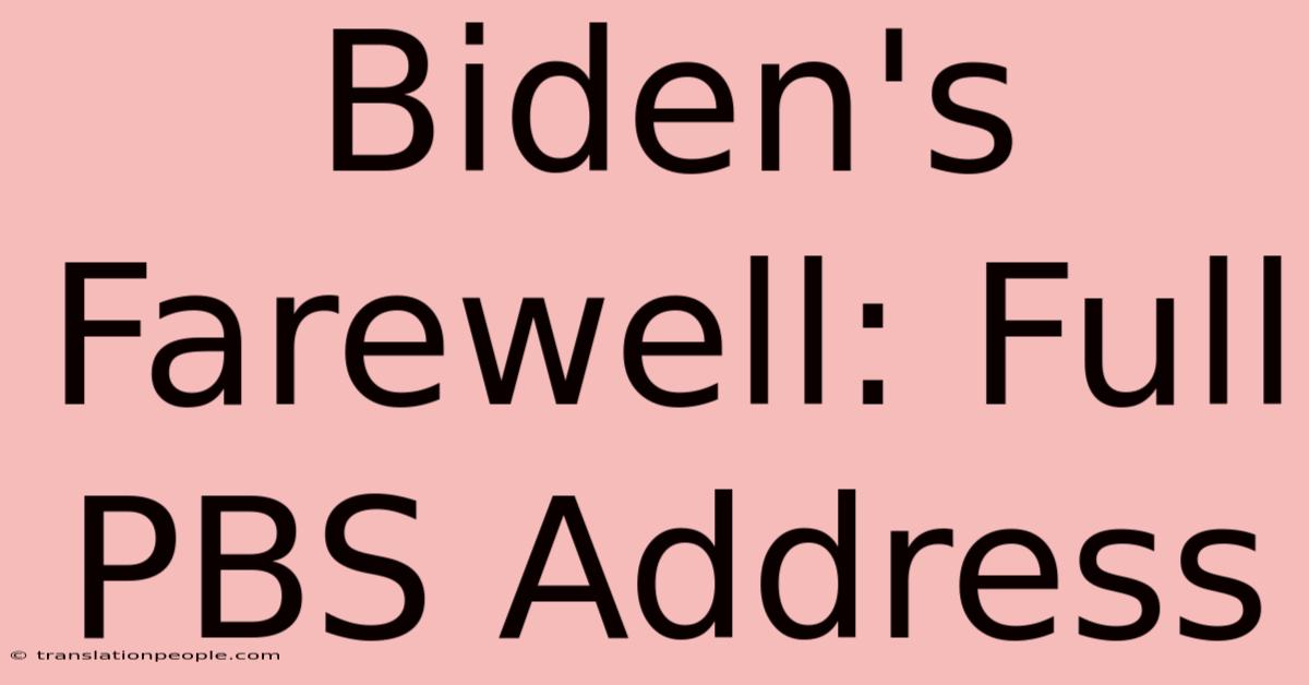 Biden's Farewell: Full PBS Address