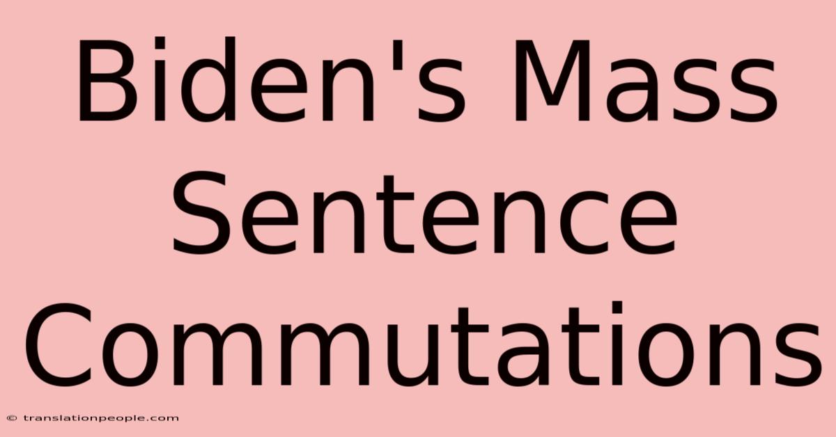 Biden's Mass Sentence Commutations