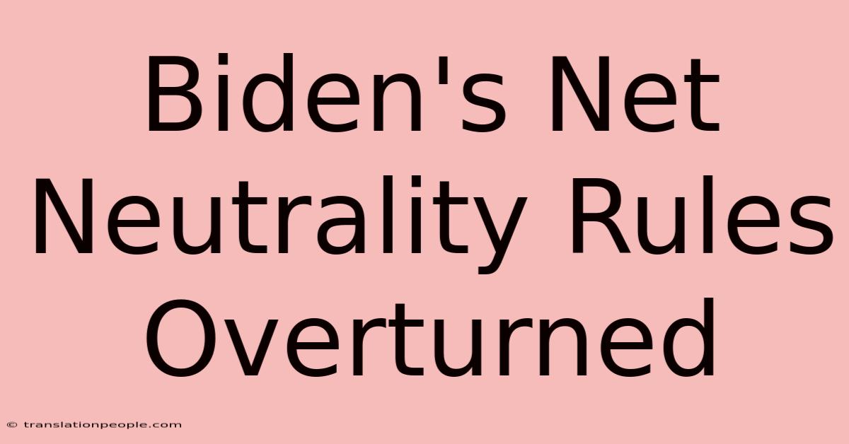 Biden's Net Neutrality Rules Overturned