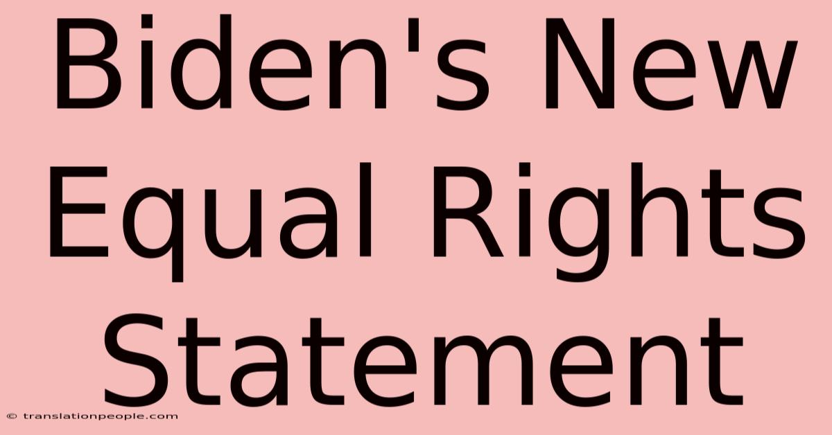 Biden's New Equal Rights Statement