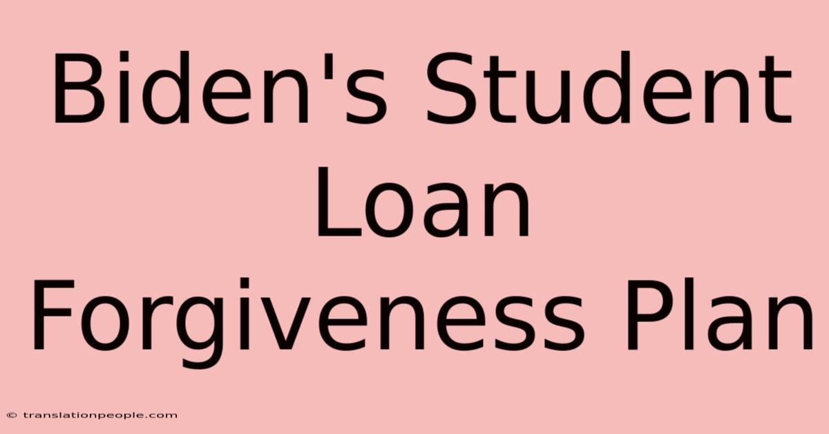 Biden's Student Loan Forgiveness Plan