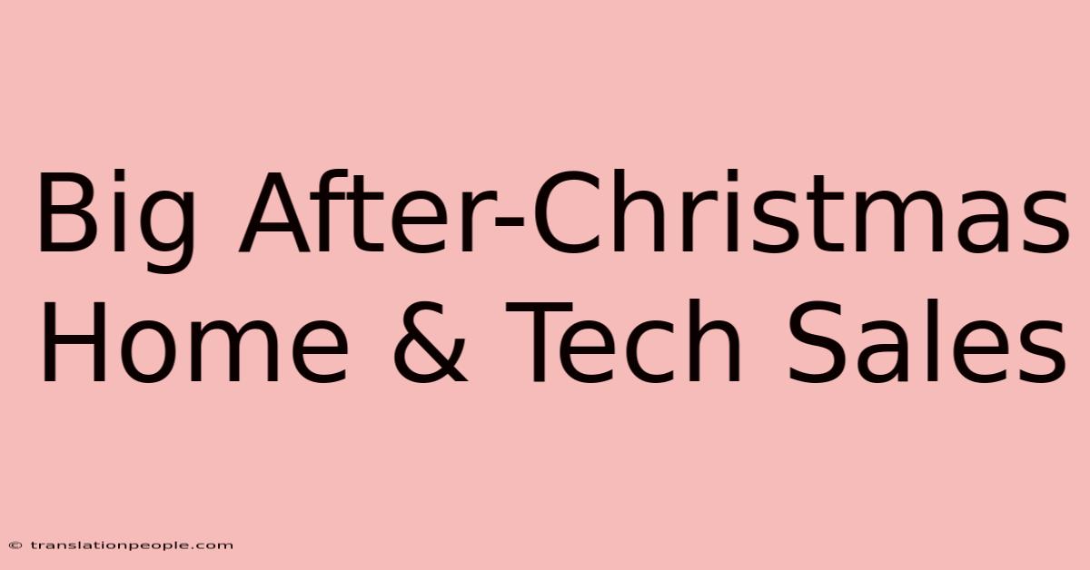 Big After-Christmas Home & Tech Sales