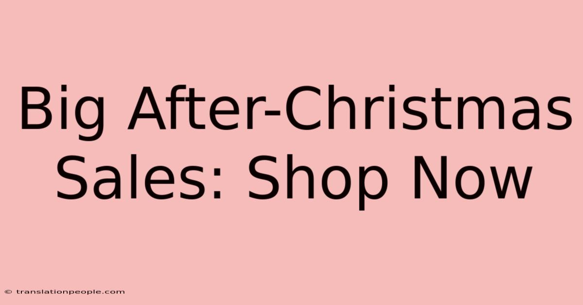 Big After-Christmas Sales: Shop Now