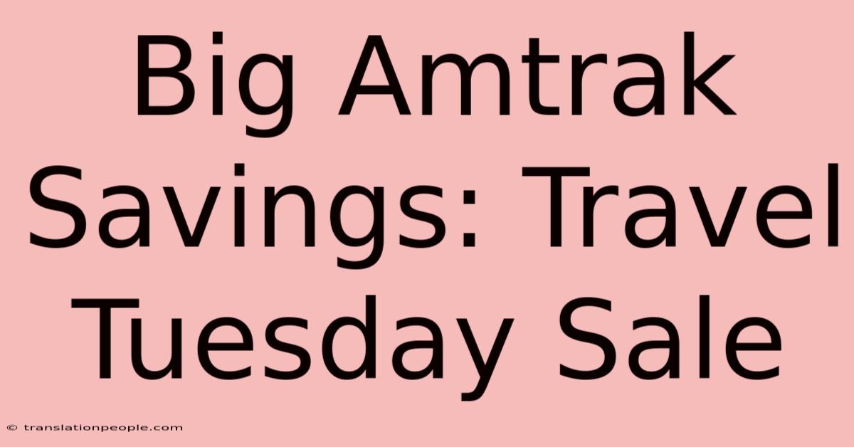 Big Amtrak Savings: Travel Tuesday Sale