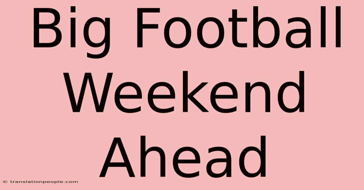 Big Football Weekend Ahead