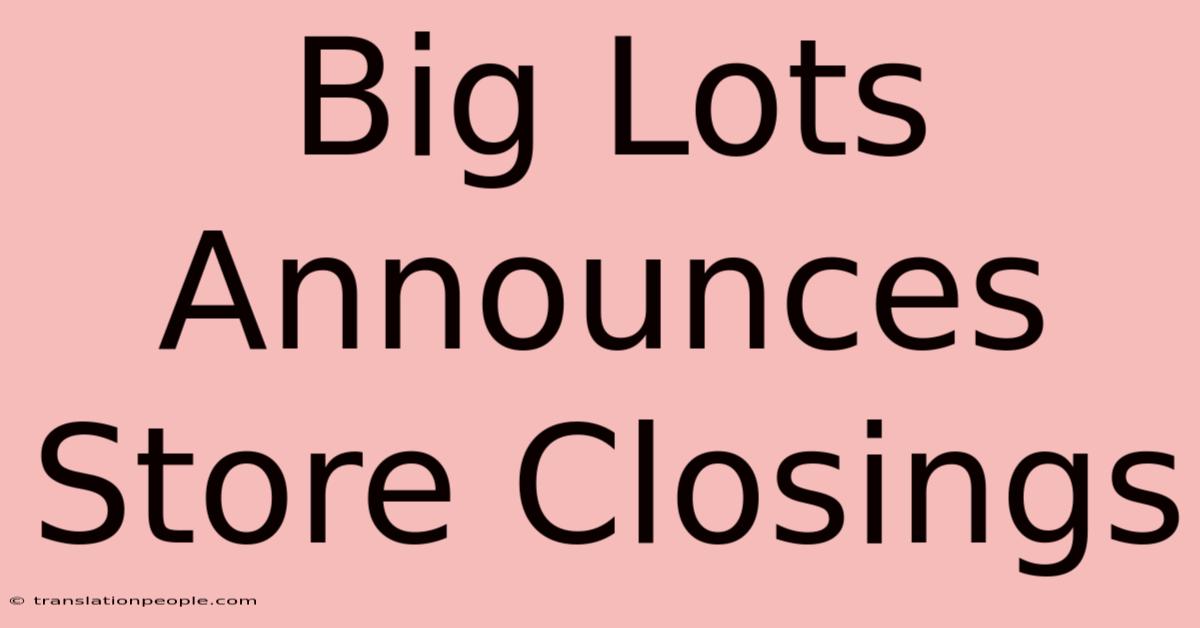 Big Lots Announces Store Closings