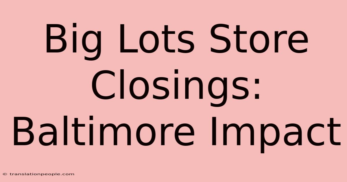 Big Lots Store Closings: Baltimore Impact