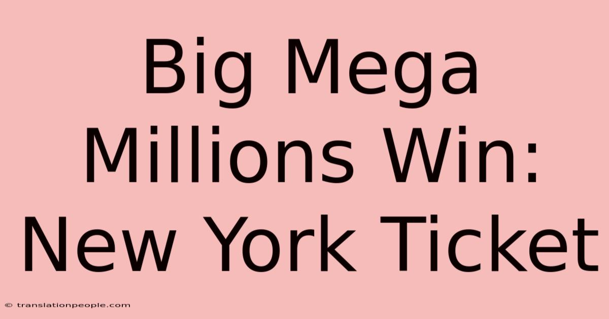 Big Mega Millions Win: New York Ticket