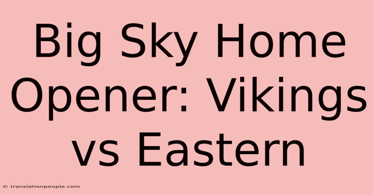 Big Sky Home Opener: Vikings Vs Eastern