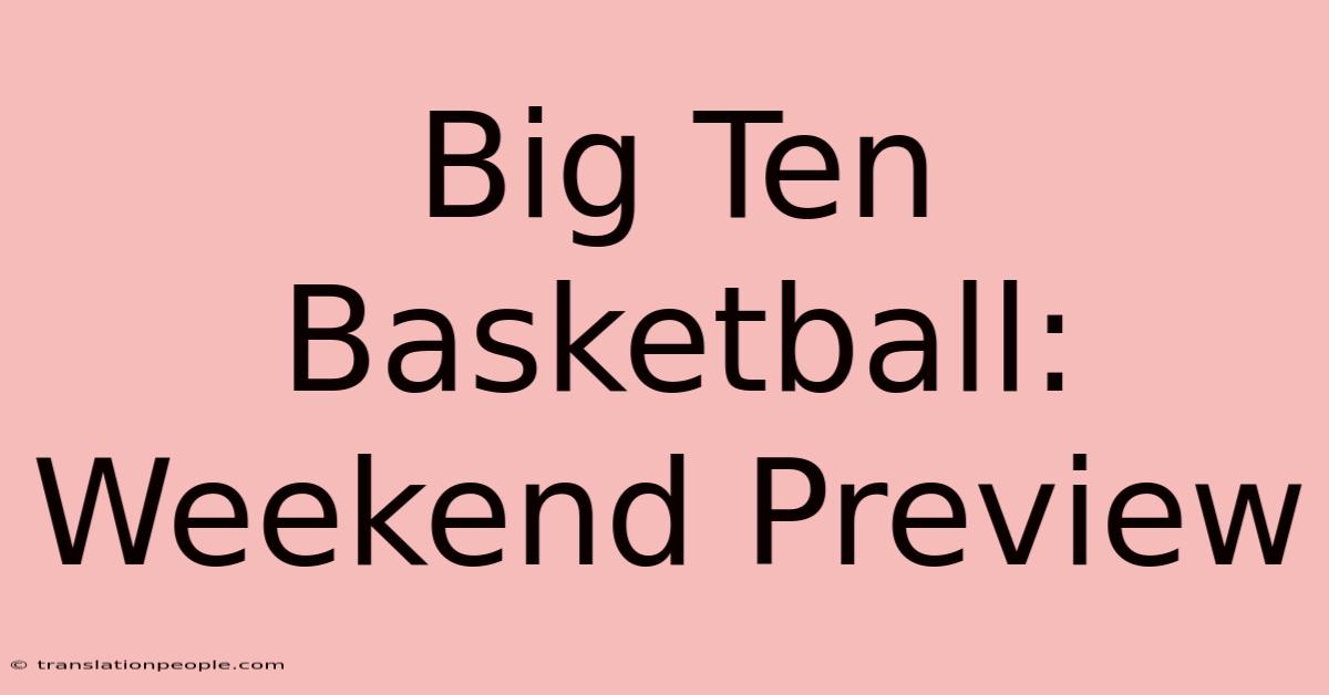 Big Ten Basketball: Weekend Preview