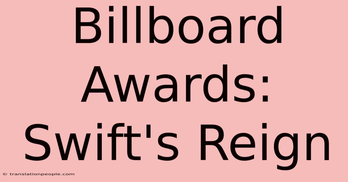 Billboard Awards: Swift's Reign