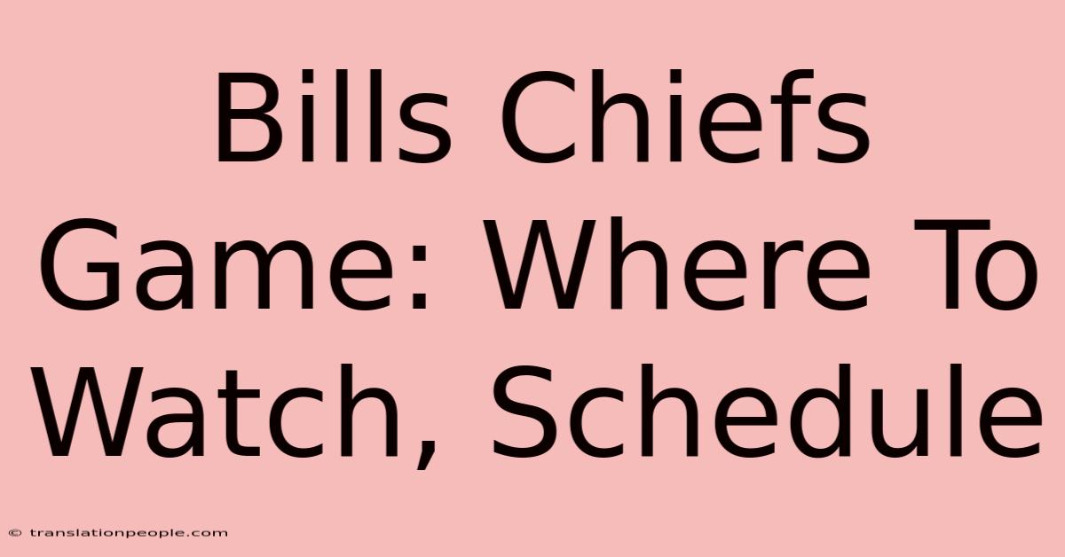 Bills Chiefs Game: Where To Watch, Schedule