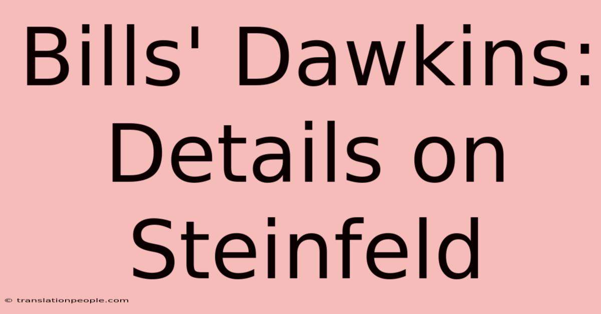 Bills' Dawkins: Details On Steinfeld