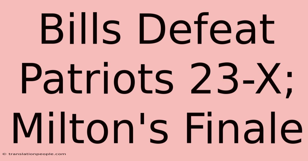 Bills Defeat Patriots 23-X; Milton's Finale