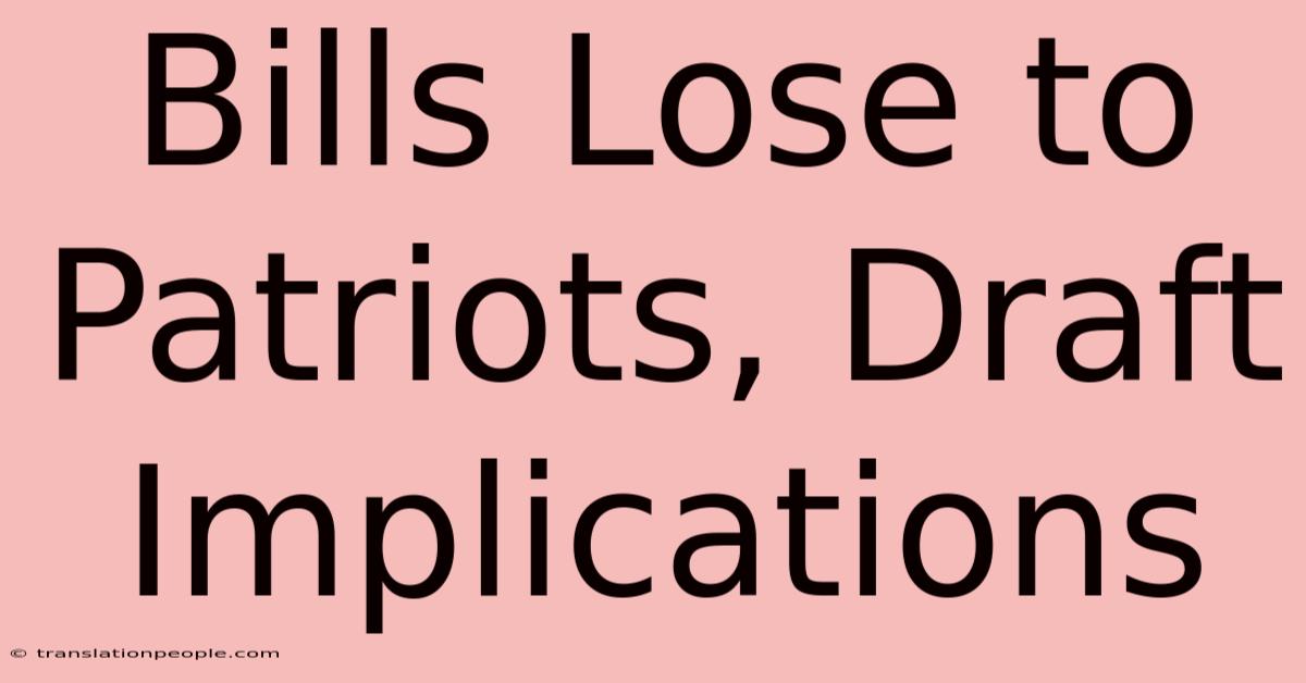 Bills Lose To Patriots, Draft Implications